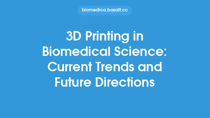 3D Printing in Biomedical Science: Current Trends and Future Directions Thumbnail