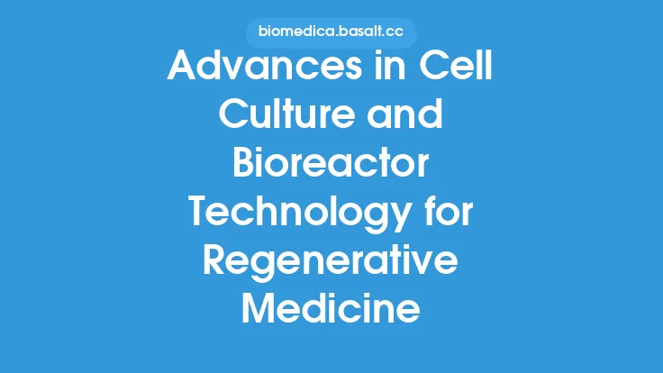 Advances in Cell Culture and Bioreactor Technology for Regenerative Medicine Thumbnail