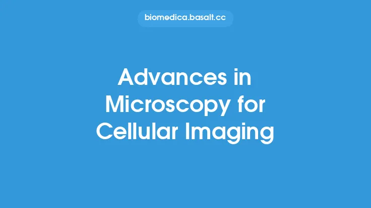 Advances in Microscopy for Cellular Imaging Thumbnail