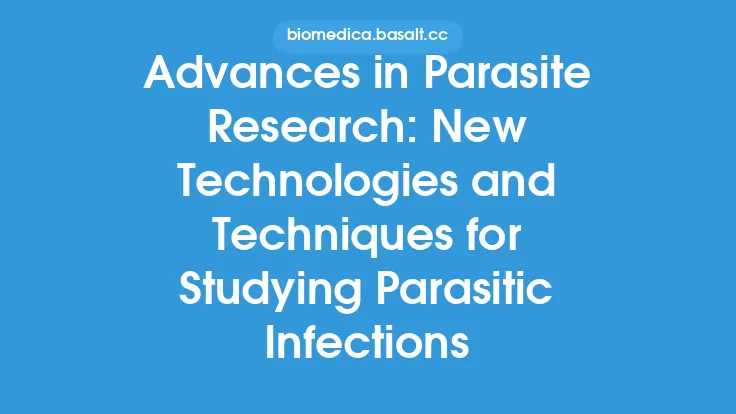 Advances in Parasite Research: New Technologies and Techniques for Studying Parasitic Infections Thumbnail