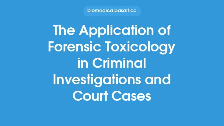 The Application of Forensic Toxicology in Criminal Investigations and Court Cases Thumbnail