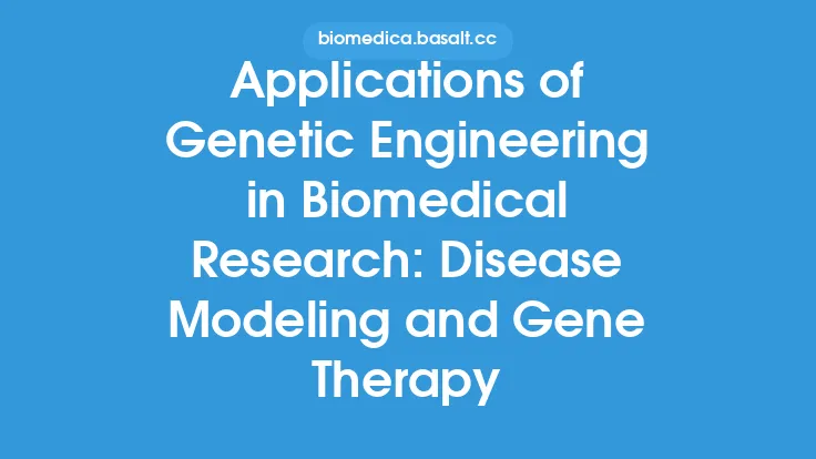 Applications of Genetic Engineering in Biomedical Research: Disease Modeling and Gene Therapy Thumbnail