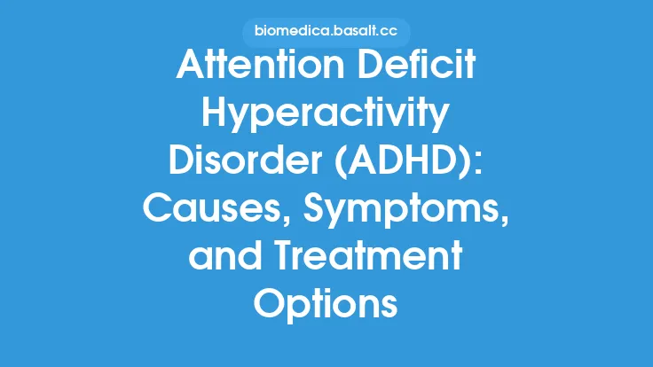 Attention Deficit Hyperactivity Disorder (ADHD): Causes, Symptoms, and Treatment Options Thumbnail