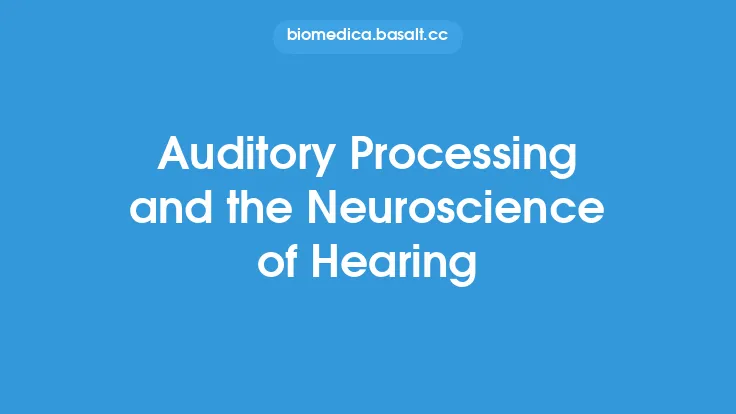 Auditory Processing and the Neuroscience of Hearing Thumbnail