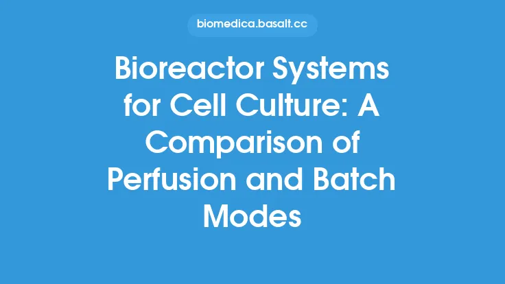 Bioreactor Systems for Cell Culture: A Comparison of Perfusion and Batch Modes Thumbnail