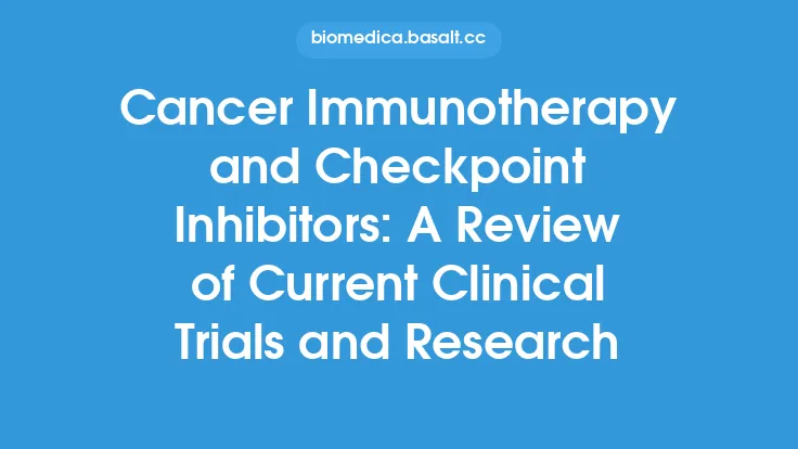 Cancer Immunotherapy and Checkpoint Inhibitors: A Review of Current Clinical Trials and Research Thumbnail