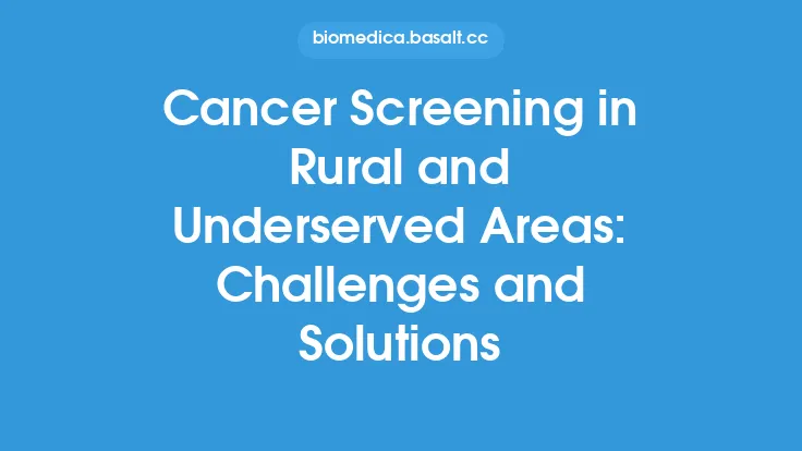 Cancer Screening in Rural and Underserved Areas: Challenges and Solutions Thumbnail