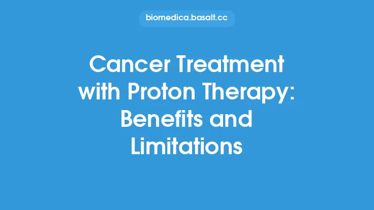 Cancer Treatment with Proton Therapy: Benefits and Limitations Thumbnail
