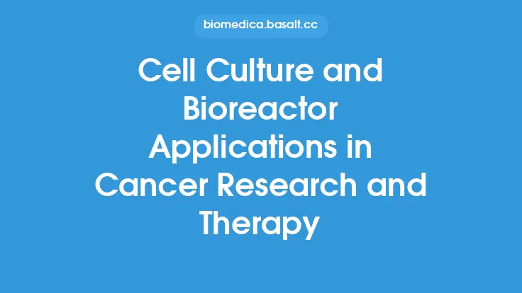 Cell Culture and Bioreactor Applications in Cancer Research and Therapy Thumbnail