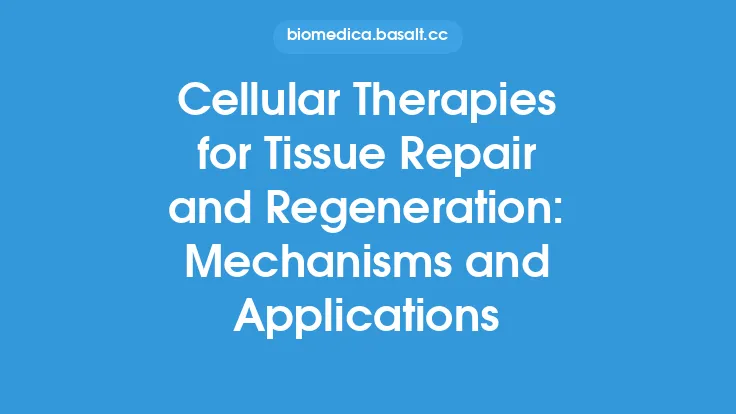 Cellular Therapies for Tissue Repair and Regeneration: Mechanisms and Applications Thumbnail