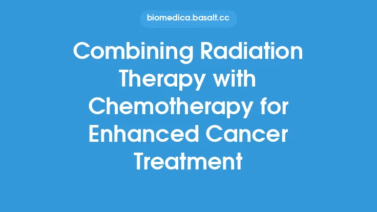 Combining Radiation Therapy with Chemotherapy for Enhanced Cancer Treatment Thumbnail