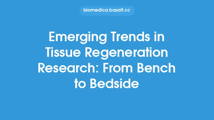 Emerging Trends in Tissue Regeneration Research: From Bench to Bedside Thumbnail