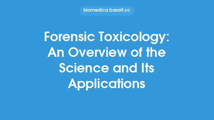 Forensic Toxicology: An Overview of the Science and Its Applications Thumbnail