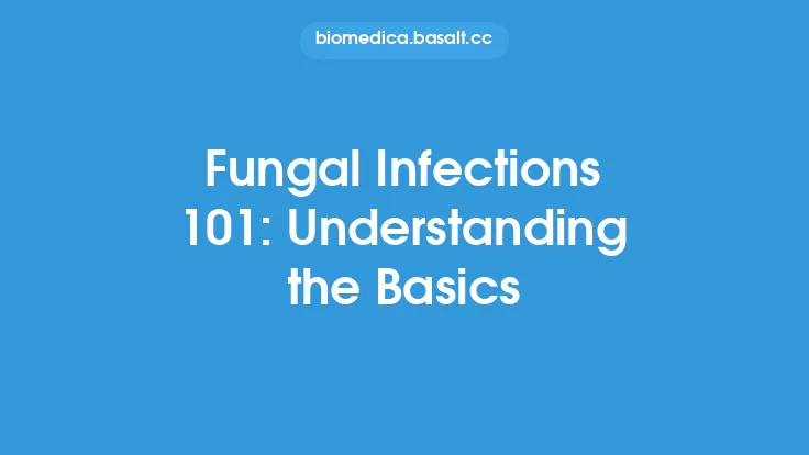 Fungal Infections 101: Understanding the Basics Thumbnail