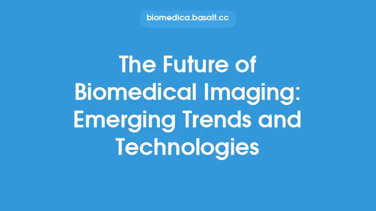 The Future of Biomedical Imaging: Emerging Trends and Technologies Thumbnail