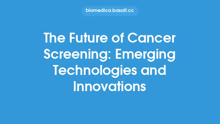 The Future of Cancer Screening: Emerging Technologies and Innovations Thumbnail