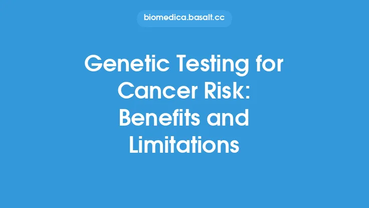 Genetic Testing for Cancer Risk: Benefits and Limitations Thumbnail