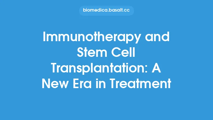 Immunotherapy and Stem Cell Transplantation: A New Era in Treatment Thumbnail