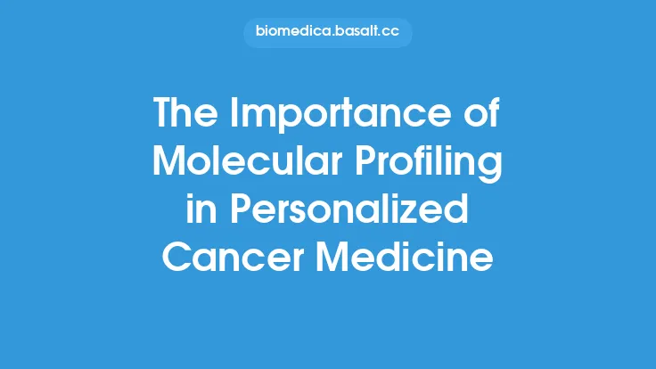 The Importance of Molecular Profiling in Personalized Cancer Medicine Thumbnail
