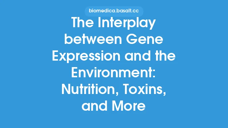 The Interplay between Gene Expression and the Environment: Nutrition, Toxins, and More Thumbnail