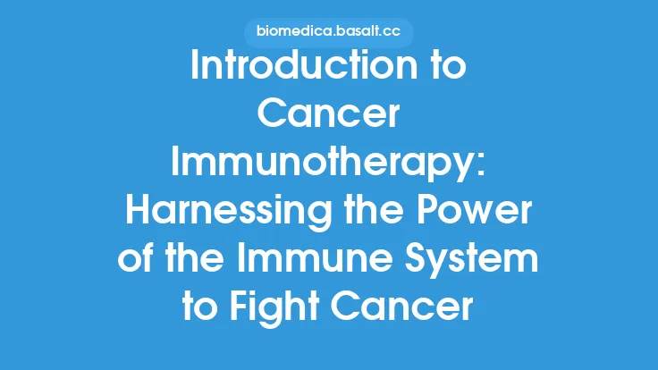 Introduction to Cancer Immunotherapy: Harnessing the Power of the Immune System to Fight Cancer Thumbnail