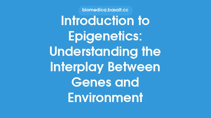 Introduction to Epigenetics: Understanding the Interplay Between Genes and Environment Thumbnail
