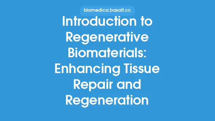 Introduction to Regenerative Biomaterials: Enhancing Tissue Repair and Regeneration Thumbnail