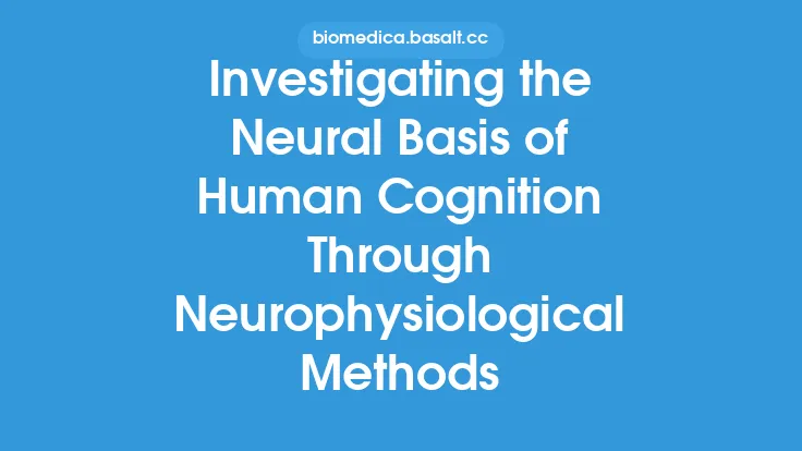 Investigating the Neural Basis of Human Cognition Through Neurophysiological Methods Thumbnail