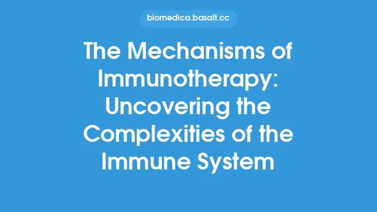 The Mechanisms of Immunotherapy: Uncovering the Complexities of the Immune System Thumbnail