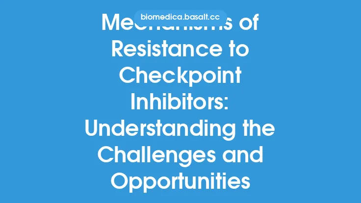 Mechanisms of Resistance to Checkpoint Inhibitors: Understanding the Challenges and Opportunities Thumbnail