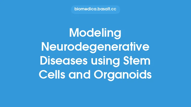 Modeling Neurodegenerative Diseases using Stem Cells and Organoids Thumbnail