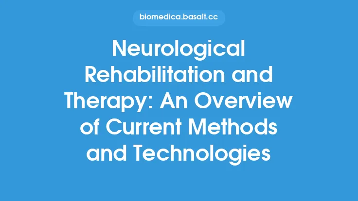 Neurological Rehabilitation and Therapy: An Overview of Current Methods and Technologies Thumbnail