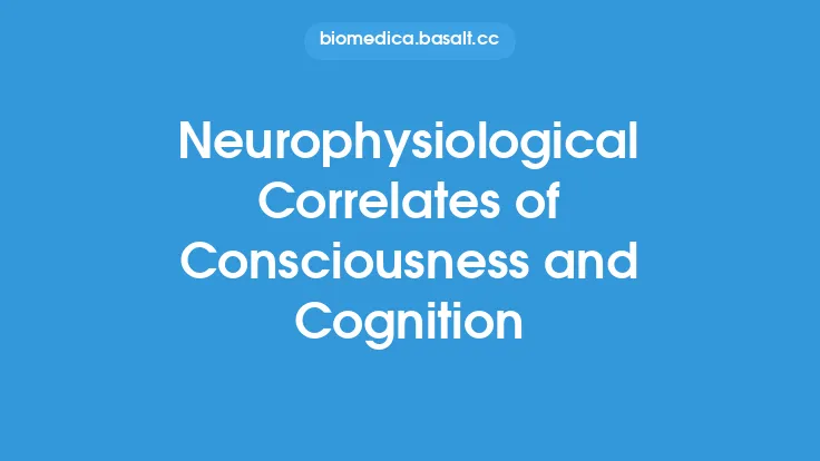 Neurophysiological Correlates of Consciousness and Cognition Thumbnail