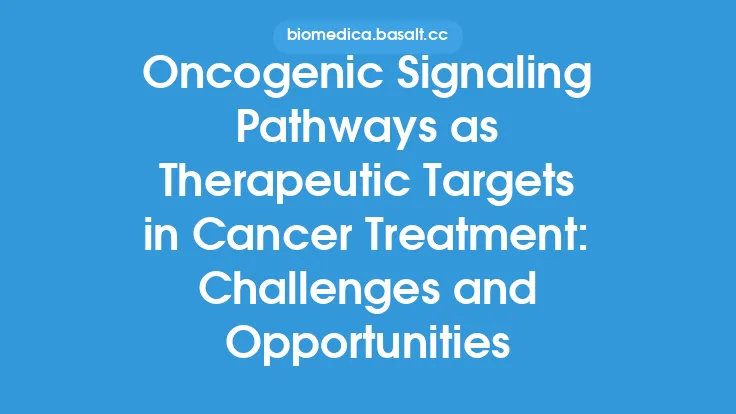 Oncogenic Signaling Pathways as Therapeutic Targets in Cancer Treatment: Challenges and Opportunities Thumbnail