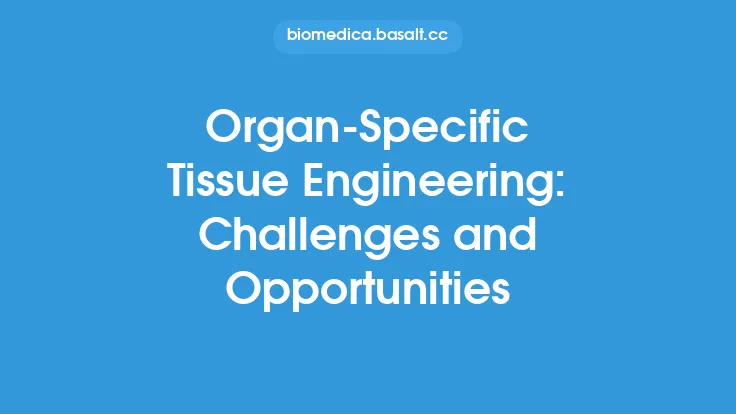 Organ-Specific Tissue Engineering: Challenges and Opportunities Thumbnail