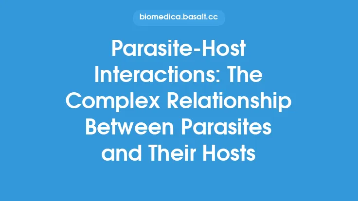 Parasite-Host Interactions: The Complex Relationship Between Parasites and Their Hosts Thumbnail