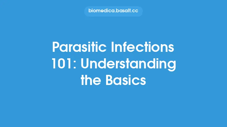 Parasitic Infections 101: Understanding the Basics Thumbnail