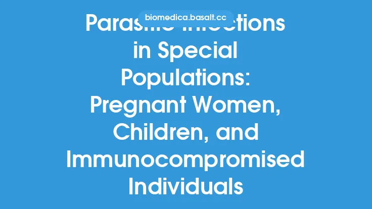 Parasitic Infections in Special Populations: Pregnant Women, Children, and Immunocompromised Individuals Thumbnail