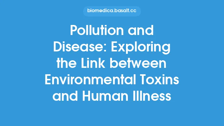 Pollution and Disease: Exploring the Link between Environmental Toxins and Human Illness Thumbnail