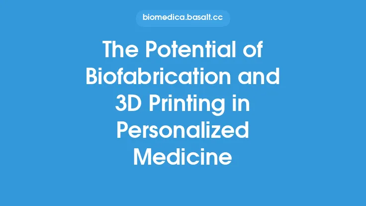 The Potential of Biofabrication and 3D Printing in Personalized Medicine Thumbnail