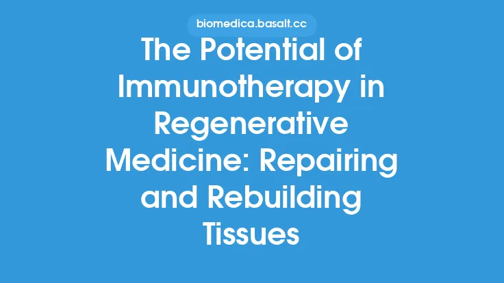 The Potential of Immunotherapy in Regenerative Medicine: Repairing and Rebuilding Tissues Thumbnail