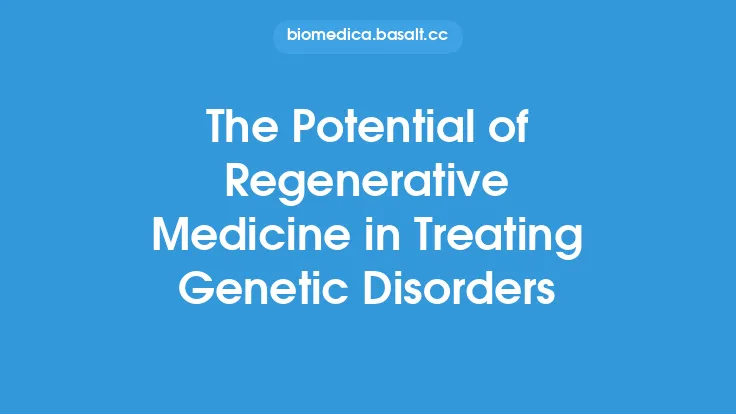 The Potential of Regenerative Medicine in Treating Genetic Disorders Thumbnail