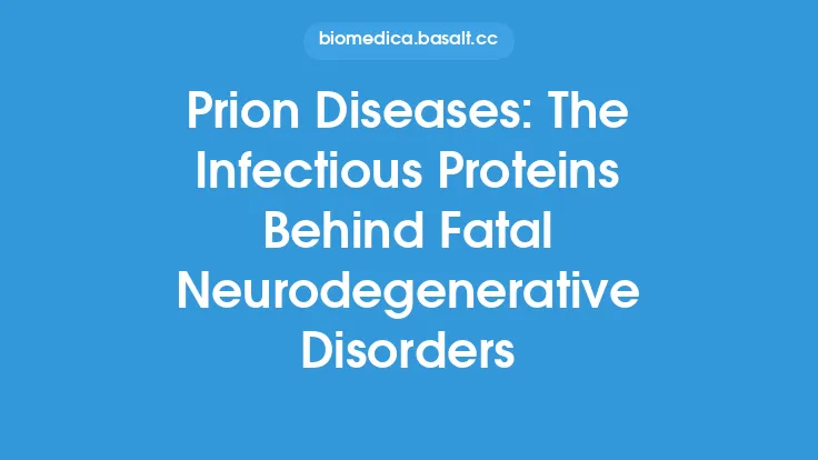 Prion Diseases: The Infectious Proteins Behind Fatal Neurodegenerative Disorders Thumbnail