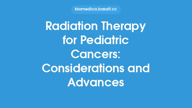 Radiation Therapy for Pediatric Cancers: Considerations and Advances Thumbnail