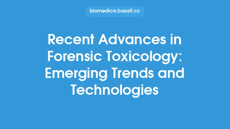 Recent Advances in Forensic Toxicology: Emerging Trends and Technologies Thumbnail