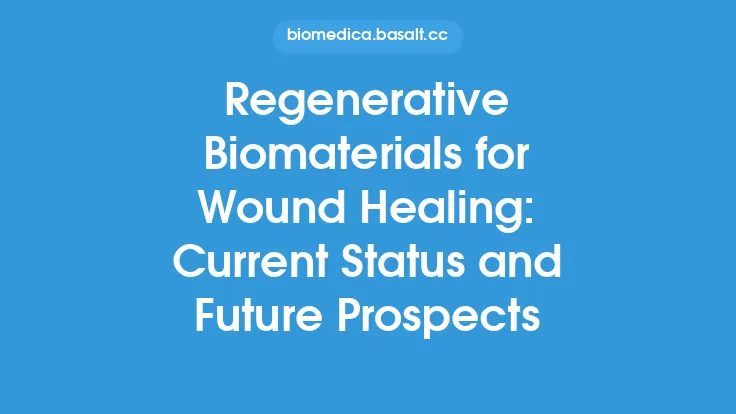 Regenerative Biomaterials for Wound Healing: Current Status and Future Prospects Thumbnail