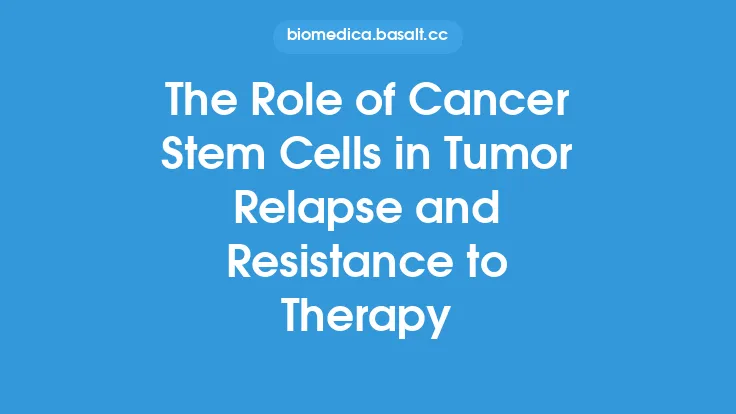 The Role of Cancer Stem Cells in Tumor Relapse and Resistance to Therapy Thumbnail