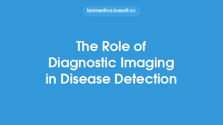 The Role of Diagnostic Imaging in Disease Detection Thumbnail
