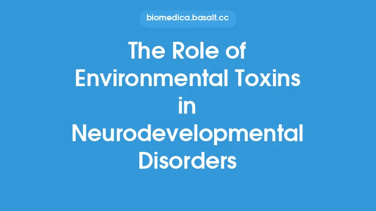 The Role of Environmental Toxins in Neurodevelopmental Disorders Thumbnail