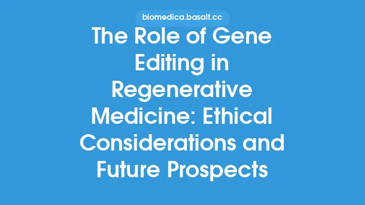 The Role of Gene Editing in Regenerative Medicine: Ethical Considerations and Future Prospects Thumbnail